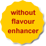 without flavour enhancer